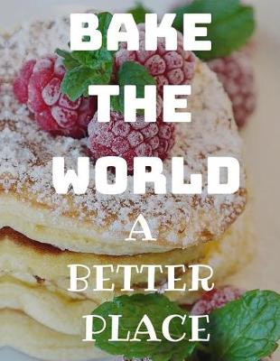 Book cover for Bake the World a Better Place
