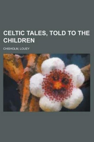 Cover of Celtic Tales, Told to the Children