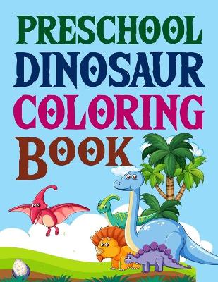 Book cover for Preschool Dinosaur Coloring Book