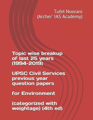 Book cover for Topic wise breakup of last 25 years (1994-2019) UPSC Civil Services previous year question papers for Environment (categorized with weightage) (4th ed)