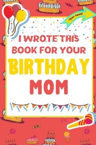 Cover of I Wrote This Book For Your Birthday Mom