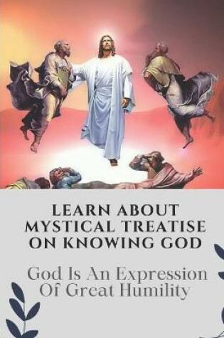 Cover of Learn About Mystical Treatise On Knowing God