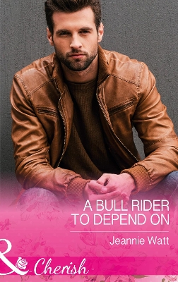 Cover of A Bull Rider To Depend On