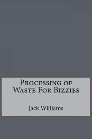 Cover of Processing of Waste For Bizzies