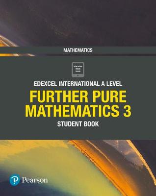 Book cover for Pearson Edexcel International A Level Mathematics Further Pure Mathematics 3 Student Book