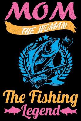 Book cover for Mom The Woman The Fishing Legend