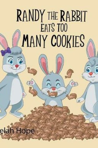 Cover of Randy the Rabbit Eats Too Many Cookies