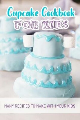 Cover of Cupcake Cookbook For Kids
