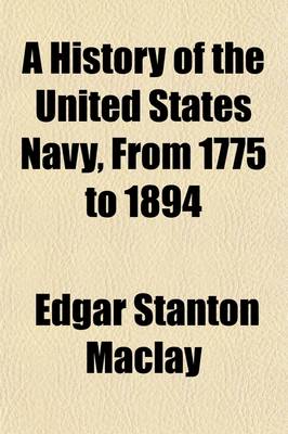 Book cover for A History of the United States Navy, from 1775 to 1894 Volume 2