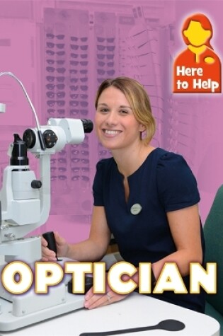 Cover of Here to Help: Optician