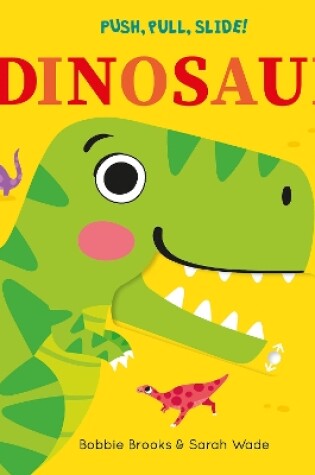 Cover of Push, Pull, Slide! Dinosaur