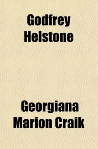 Cover of Godfrey Helstone (Volume 1); A Novel