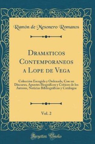 Cover of Dramaticos Contemporaneos a Lope de Vega, Vol. 2