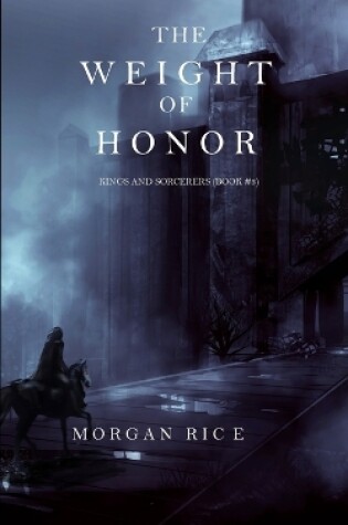 Cover of The Weight of Honor (Kings and Sorcerers--Book 3)