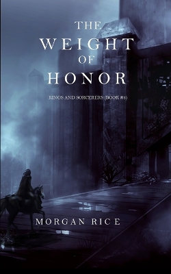 Book cover for The Weight of Honor (Kings and Sorcerers--Book 3)