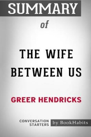 Cover of Summary of The Wife Between Us by Greer Hendricks