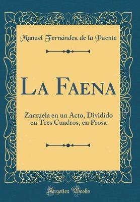 Book cover for La Faena: Zarzuela en un Acto, Dividido en Tres Cuadros, en Prosa (Classic Reprint)