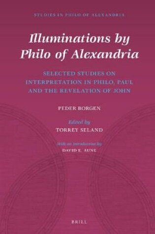 Cover of Illuminations by Philo of Alexandria: Selected Studies on Interpretation in Philo, Paul and the Revelation of John