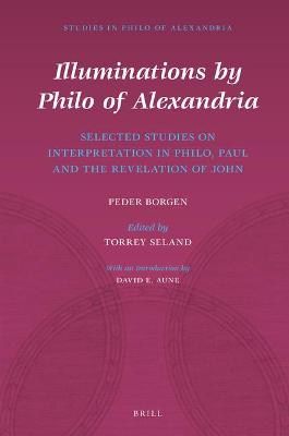 Cover of Illuminations by Philo of Alexandria: Selected Studies on Interpretation in Philo, Paul and the Revelation of John