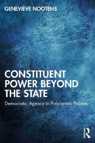 Cover of Constituent Power Beyond the State