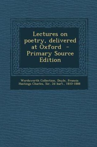Cover of Lectures on Poetry, Delivered at Oxford - Primary Source Edition