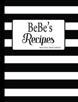 Book cover for BeBe's Recipes Black Stripe Blank Cookbook