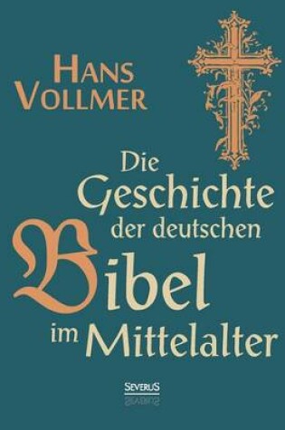 Cover of Geschichte der deutschen Bibel im Mittelalter