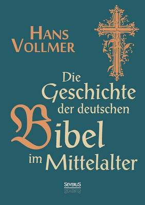 Book cover for Geschichte der deutschen Bibel im Mittelalter