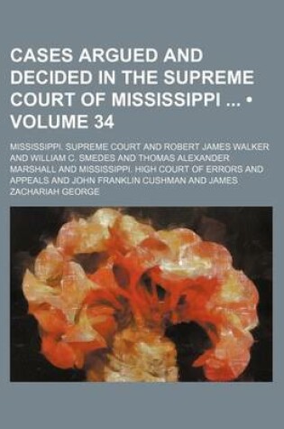 Cover of Cases Argued and Decided in the Supreme Court of Mississippi (Volume 34)