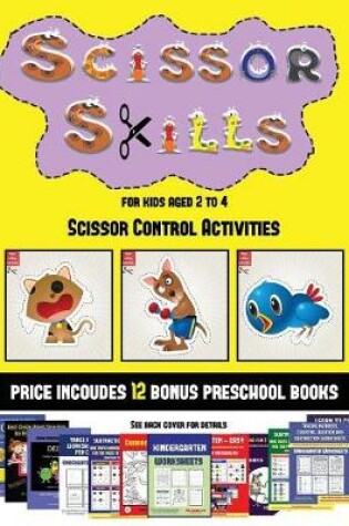 Cover of Scissor Control Activities (Scissor Skills for Kids Aged 2 to 4)