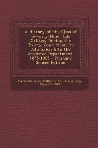 Cover of A History of the Class of Seventy-Nine