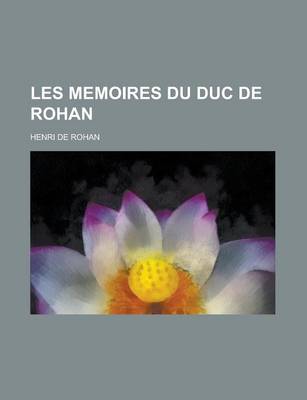 Book cover for Les Memoires Du Duc de Rohan