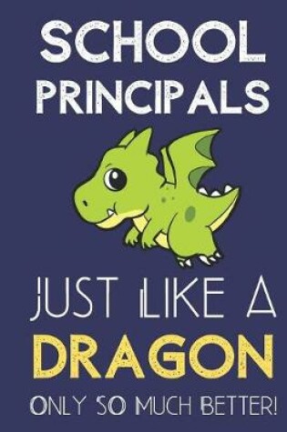 Cover of School Principals Just Like a Dragon Only So Much Better