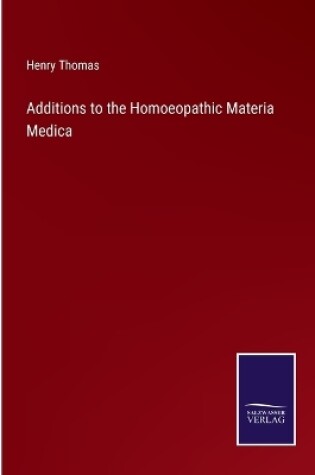 Cover of Additions to the Homoeopathic Materia Medica