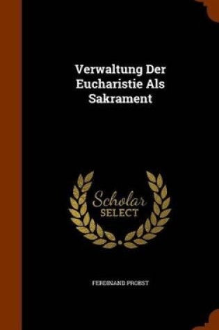 Cover of Verwaltung Der Eucharistie ALS Sakrament