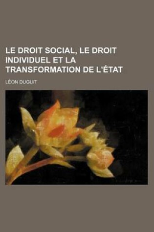 Cover of Le Droit Social, Le Droit Individuel Et La Transformation de L'Etat