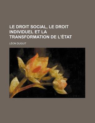 Book cover for Le Droit Social, Le Droit Individuel Et La Transformation de L'Etat