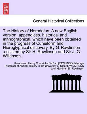 Book cover for The History of Herodotus. a New English Version, Appendices. Historical and Ethnographical, Which Have Been Obtained in the Progress of Cuneiform and