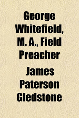 Book cover for George Whitefield, M. A., Field Preacher