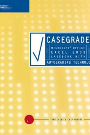 Cover of CaseGrader: Microsoft Office Excel 2003 Casebook with Autograding Technology