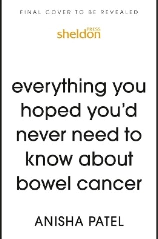 Cover of everything you hoped you’d never need to know about bowel cancer