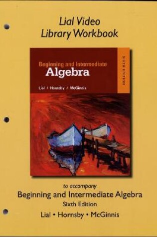 Cover of Lial Video Library Workbook for Beginning and Intermediate Algebra