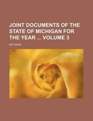 Book cover for Joint Documents of the State of Michigan for the Year Volume 3