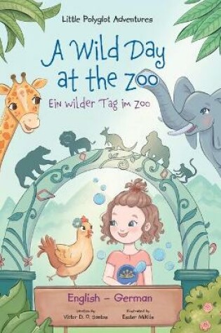 Cover of A Wild Day at the Zoo / Ein Wilder Tag Im Zoo - German and English Edition