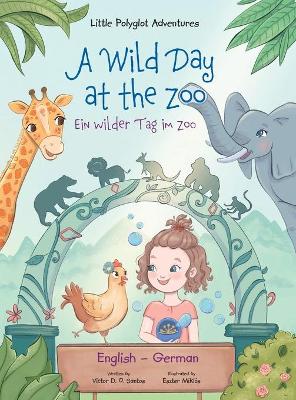 Book cover for A Wild Day at the Zoo / Ein Wilder Tag Im Zoo - German and English Edition