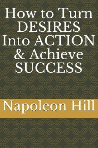 Cover of How to Turn DESIRES Into ACTION & Achieve SUCCESS
