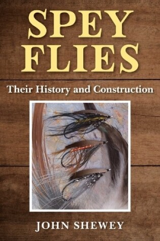 Cover of Spey Flies, Their History and Construction