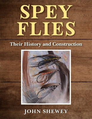 Book cover for Spey Flies, Their History and Construction