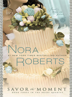 Savor The Moment by Nora Roberts