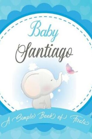Cover of Baby Santiago A Simple Book of Firsts